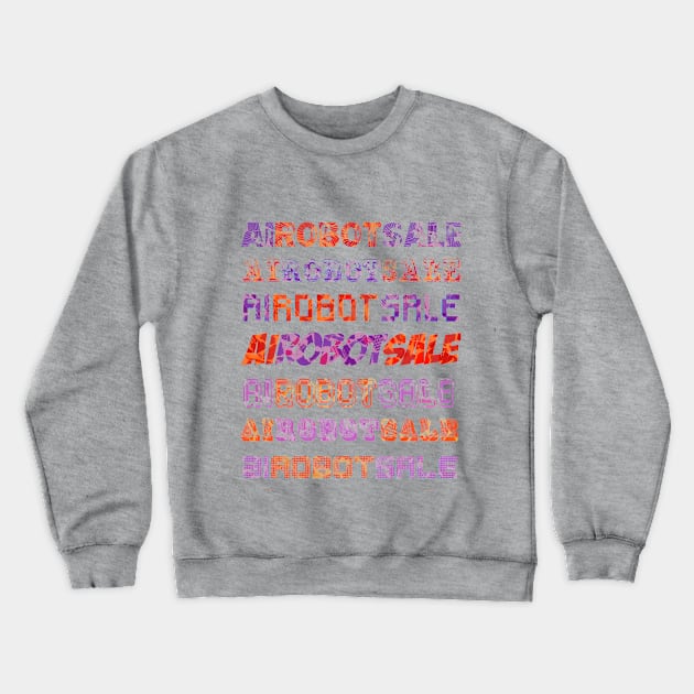 AIROBOTSALE 3 Crewneck Sweatshirt by FREESA